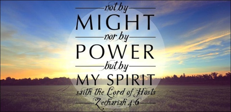 NOT BY MIGHT BY MY SPIRIT zechariah 4 6